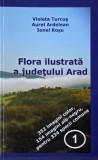 Flora ilustrata a judetului Arad - Violeta Turcus