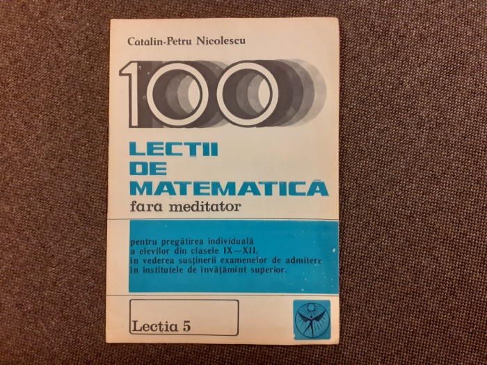 LECTII DE MATEMATICA FARA MEDITATOR LECTIA 5 CATALIN PETRU NICOLESCU