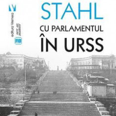 Cu Parlamentul in URSS - Henri Stahl