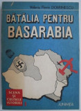 Batalia pentru Basarabia &ndash; Valeriu Florin Dobrinescu