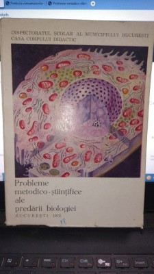 Probleme metodico-stiintifice ale predarii biologiei - Prof.Anuta Andrei-Ionescu foto