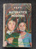 MATEMATICA MODERNA - Papy (volumul 1)