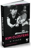 Kim Clijsters. O viata