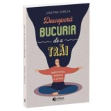 Descopera bucuria de a trai. Update mental, emotional si spiritual, Cristina Sorlea, Evrika Publishing