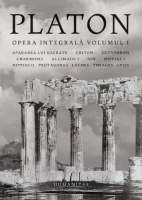 Opera integrala, vol. I. Apararea lui Socrate. Criton. Eutyphron. Charmides. Alcibiade I. Ion. Hippias I. Hippias II. Protagoras. Laches. Theages. Lys foto