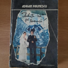 IUBITI-VA PE TUNURI – ADRIAN PAUNESCU (Editia PRINCEPS – 1981)