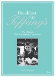 Breakfast at Tiffany&#039;s: The Official 50th Anniversary Companion