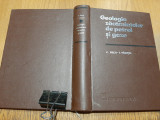 GEOLOGIA ZACAMINTELOR DE PETROL SI GAZE - Constantin Beca -1968, 638 p., Alta editura