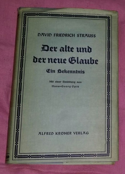 Der alte und der neue Glaube. : Ein Bekenntniss / D. F. Strauss