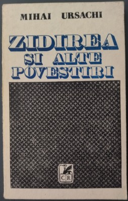 MIHAI URSACHI - ZIDIREA SI ALTE POVESTIRI (prima editie, 1978) foto