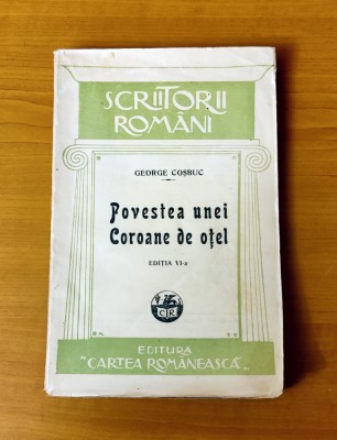 George Coșbuc - Povestea unei coroane de oțel (Ed. Cartea Rom&amp;acirc;nească 1928) foto