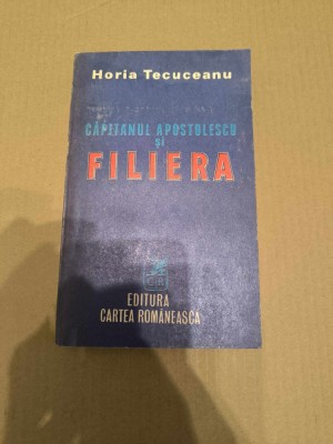 Horia Tecuceanu - Capitanul Apostolescu si Filiera foto