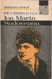 MADALINA NICOLAU - PE URMELE LUI ION MARIN SADOVEANU