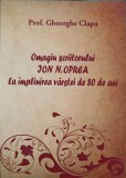 OMAGIU SCRIITORULUI ION N. OPREA LA IMPLINIREA VARSTEI DE 80 ANI-GHEORGHE CLAPA-246859