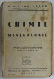 CHIMIE SI MINERALOGIE de G.G. LONGINESCU , PENTRU LICEE , GIMNAZII ...SCOLI SPECIALE , 1937 , DEDICATIE *