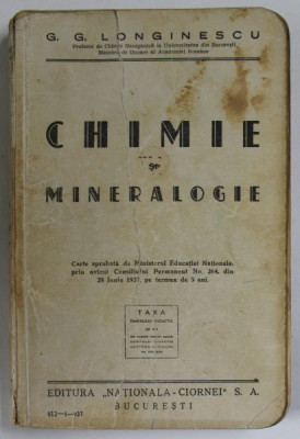 CHIMIE SI MINERALOGIE de G.G. LONGINESCU , PENTRU LICEE , GIMNAZII ...SCOLI SPECIALE , 1937 , DEDICATIE * foto