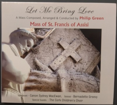 CD DIGIPACK: MASS OF ST. FRANCIS OF ASSISI: LET ME BRING LOVE, A MASS COMPOSED, ARRANGED &amp;amp; CONDUCTED BY PHILIP GREEN (IRELAND, 2009) foto