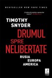 Cumpara ieftin Drumul spre nelibertate | Timothy Snyder