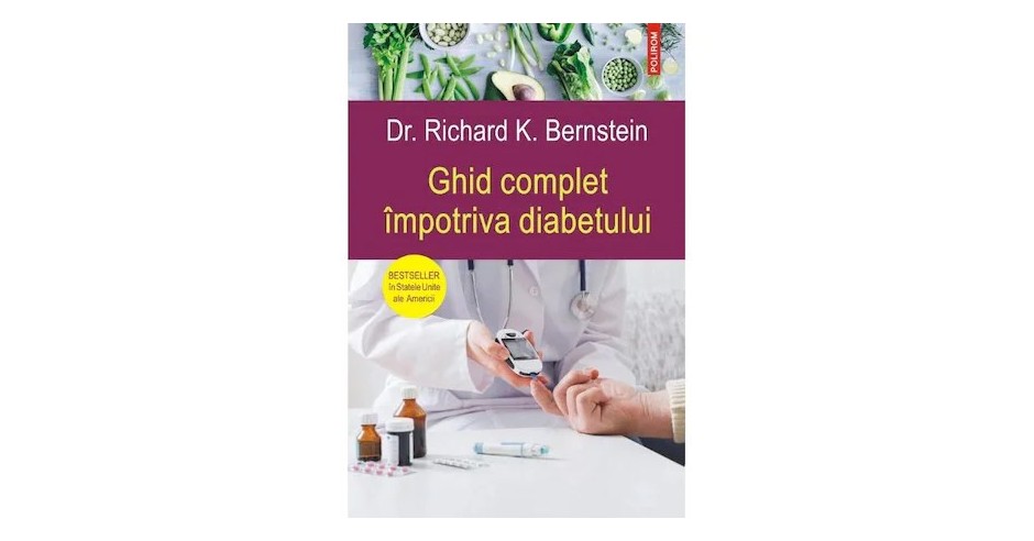 Ghid complet impotriva diabetului Dr. Richard K. Bernstein, Polirom