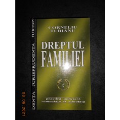 CORNELIU TURIANU - DREPTUL FAMILIEI. PRACTICA JUDICIARA COMENTATA SI ADNOTATA