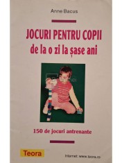 Anne Bacus - Jocuri pentru copii de la o zi la sase ani (Editia: 2009) foto