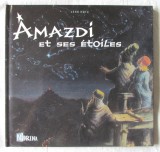 &quot;AMAZDI (Le jeune astrologue) et ses etoiles&quot;, Jean Roig, 2005. In limba franceza. Carte noua, Alta editura