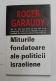 MITURILE FONDATOARE ALE POLITICII ISRAELIENE de ROGER GARAUDY , 1998 * PREZINTA SUBLINIERI CU PIXUL