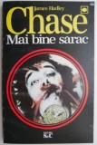 Mai bine sarac - James Hadley Chase - Carte politista
