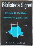 ROMANIA SUB JUGUL SOVIETIC-REUBEN H. MARKHAM-265004