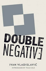 Double Negative, Paperback/Ivan Vladislavic foto