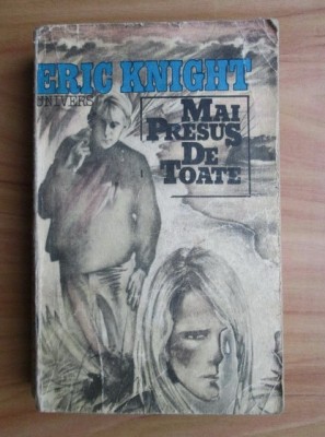 Eric Knight - Mai presus de toate foto