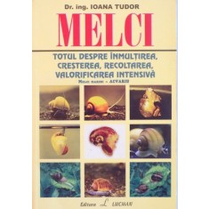MELCI, TOTUL DESPRE INMULTIREA, CRESTEREA, RECOLTAREA, VALORIFICAREA INTENSIVA MELCI MARINI - ACVARIU de IOANA TUDOR, 2006