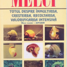 MELCI, TOTUL DESPRE INMULTIREA, CRESTEREA, RECOLTAREA, VALORIFICAREA INTENSIVA MELCI MARINI - ACVARIU de IOANA TUDOR, 2006