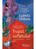 Trupul sufletului/Ludmila Ulitkaia