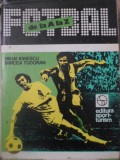 FOTBAL DE LA A LA Z. FOTBALUL ROMANESC DE-A LUNGUL ANILOR-MIHAI IONESCU, MIRCEA TUDORAN-259337