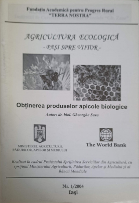 AGRICULTURA ECOLOGICA - PASI SPRE VIITOR. NR.1/2004 OBTINEREA PRODUSELOR APICOLE BIOLOGICE-GHEORGHE SAVA