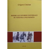 REPERE ALE ISTORIEI UNIVERSALE IN VIZIUNEA UNUI ROMAN. PREISTORIA. ANTICHITATEA. EVUL MEDIU-GRIGORE CRACIUN-246247