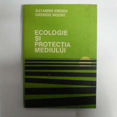 Ecologie Si Protectia Mediului - Al. Ionescu, Ghe. Mischie ,551410