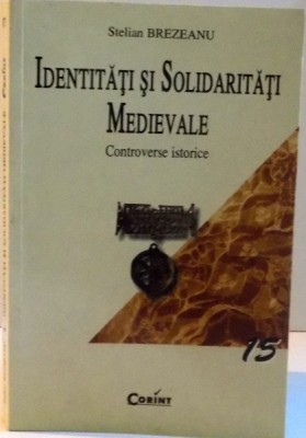 IDENTITATI SI SOLIDARITATI MEDIEVALE , CONTROVERSE ISTORICE , 2002 foto