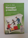 MANAGERI SI MENTORI, CHIP R. BELL, 2010