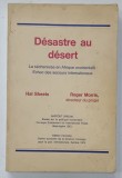 DESASTRE AU DESERT , LA SECHERESSE EN AFRIQUE OCCIDENTALE ..par HAL SHEETS et ROGER MORRIS , 1974
