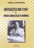 Revolutia din 1918 si unirea Ardealului cu Romania | Ion Clopotel