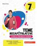 Teme recapitulative. Limba si literatura romana. Clasa a VII-a
