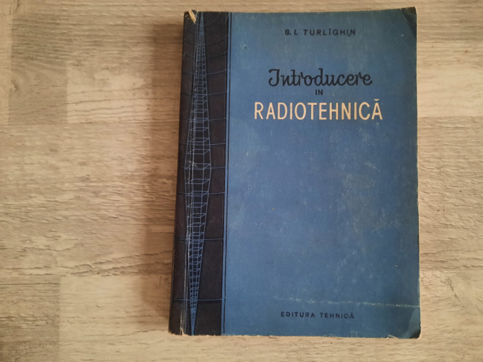 Introducere in radiotehnica de S.I.Turlighin