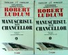 Robert Ludlum - Manuscrisul lui Chancellor (2 volume) - Thriller, Spionaj, Editura Olimp, Romana, 1995, Stare Buna