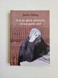 Stefan Ehling, N-ai de gand, domnule, sa lasi garda jos? Memorii, Timisoara, Artpress, 2012, Dedicatia autorului!