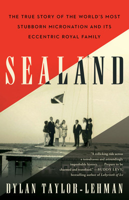 Sealand: The True Story of the World&amp;#039;s Most Stubborn Micronation and Its Eccentric Royal Family foto
