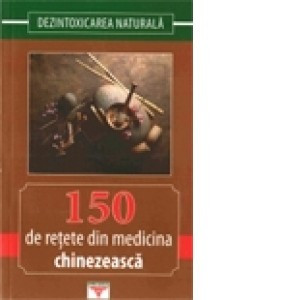 150 de rețete din medicina chinezească