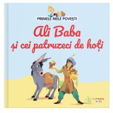 Primele mele povesti. Ali Baba si cei patruzeci de hoti