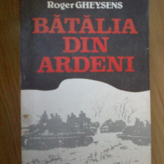 d10 BATALIA DIN ARDENI - HENRI BERNAR ,ROER GHEYSENS